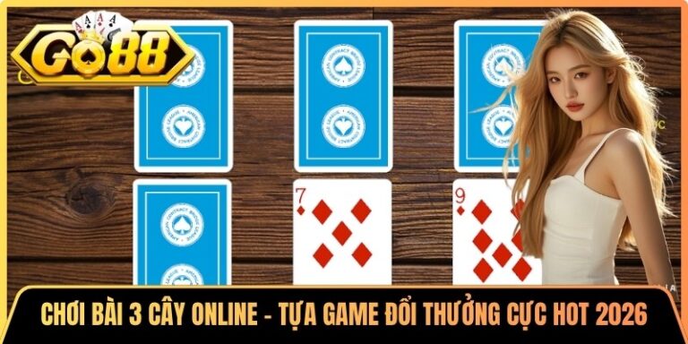 Chơi Bài 3 Cây Online - Tựa Game Đổi Thưởng Cực Hot 2026 2 Chơi Bài 3 Cây Online - Tựa Game Đổi Thưởng Cực Hot 2026