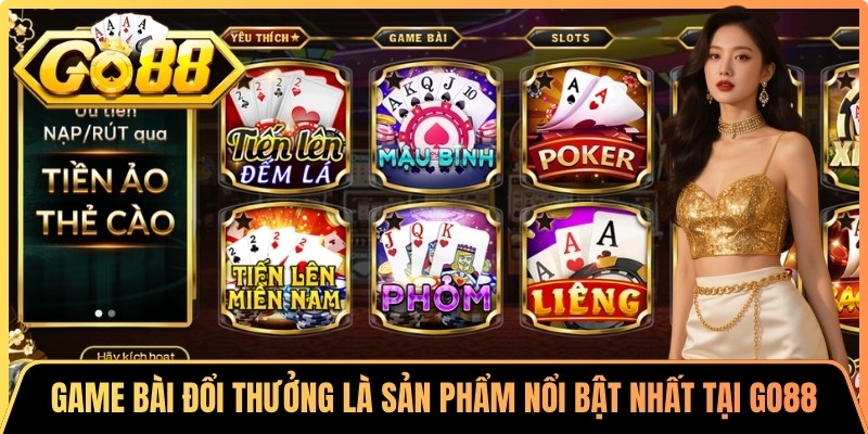 Game bài đổi thưởng là một trong những sản phẩm nổi bật nhất tại Go88