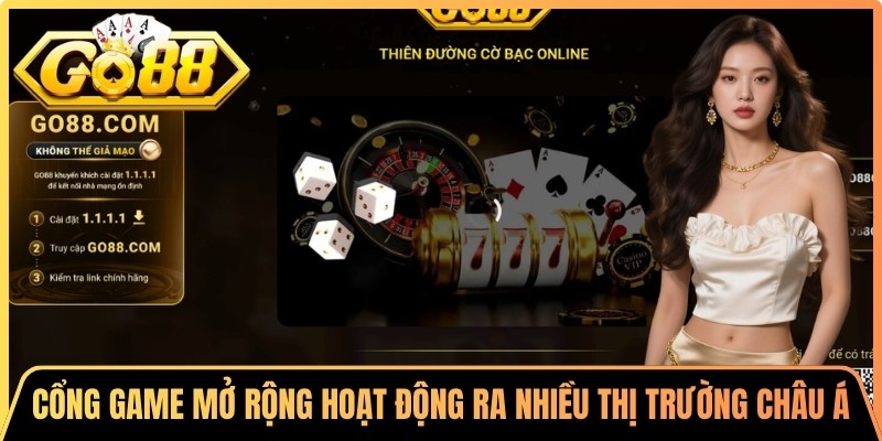 Cổng game đã mở rộng hoạt động ra nhiều thị trường châu Á