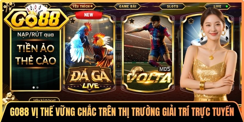 Go88 có vị thế vững chắc trên thị trường giải trí trực tuyến
