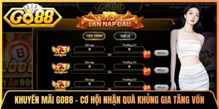 Khuyến Mãi Go88 - Cơ Hội Nhận Quà Khủng Gia Tăng Vốn 1 Khuyến Mãi Go88 - Cơ Hội Nhận Quà Khủng Gia Tăng Vốn