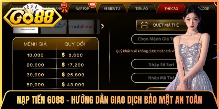 Nạp Tiền Go88 - Hướng Dẫn Giao Dịch Bảo Mật An Toàn 4 Nạp Tiền Go88 - Hướng Dẫn Giao Dịch Bảo Mật An Toàn