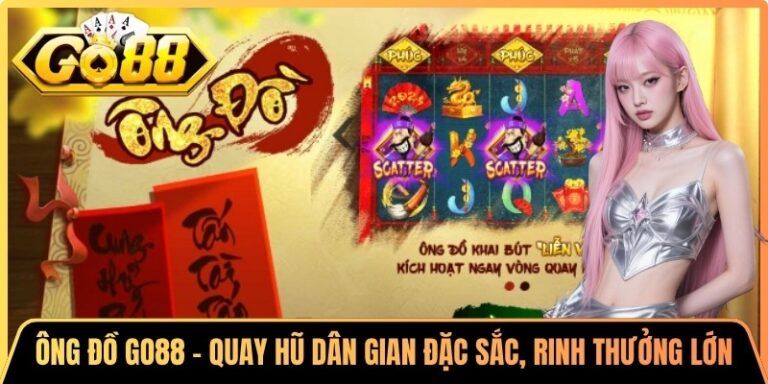 Ông Đồ Go88 - Quay Hũ Dân Gian Đặc Sắc, Rinh Thưởng Lớn 6 Ông Đồ Go88 - Quay Hũ Dân Gian Đặc Sắc, Rinh Thưởng Lớn