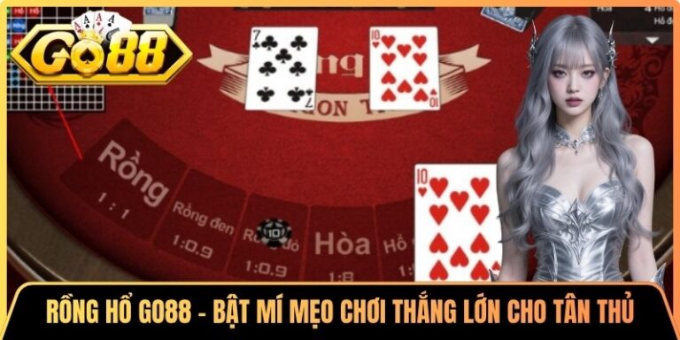 Rồng Hổ Go88 - Bật Mí Mẹo Chơi Thắng Lớn Cho Tân Thủ 1 Rồng Hổ Go88 - Bật Mí Mẹo Chơi Thắng Lớn Cho Tân Thủ
