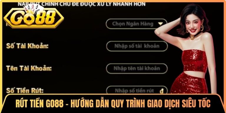 Rút tiền Go88 - Hướng Dẫn Quy Trình Giao Dịch Siêu Tốc 3 Rút tiền Go88 - Hướng Dẫn Quy Trình Giao Dịch Siêu Tốc