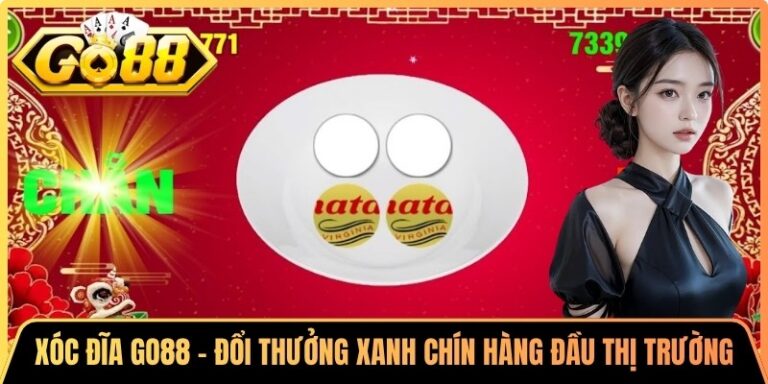 Xóc đĩa Go88 - Đổi Thưởng Xanh Chín Hàng Đầu Thị Trường 4 Xóc đĩa Go88 - Đổi Thưởng Xanh Chín Hàng Đầu Thị Trường